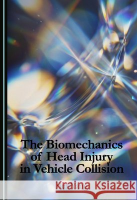 The Biomechanics of Head Injury in Vehicle Collision Yang, Bin 9781036469740 Cambridge Scholars Publishing - książka