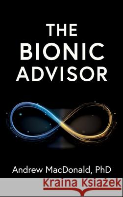 The Bionic Advisor Andrew MacDonald 9781764334204 Bionic Advisor - książka