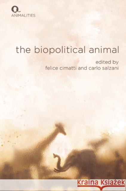 The Biopolitical Animal Felice Cimatti Carlo Salzani 9781399525985 Edinburgh University Press - książka