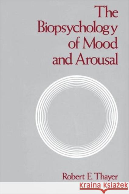 The Biopsychology of Mood and Arousal Thayer, Robert E. 9780195068276 Oxford University Press - książka