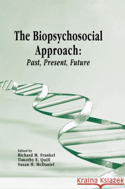 The Biopsychosocial Approach: Past, Present, Future Richard Frankel Timothy Quill Susan McDaniel 9781580460613 University of Rochester Press - książka