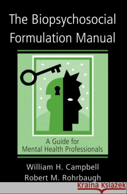 The Biopsychosocial Formulation Manual: A Guide for Mental Health Professionals [With CD] Campbell, William H. 9780415951425 Taylor & Francis Ltd - książka