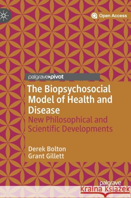 The Biopsychosocial Model of Health and Disease: New Philosophical and Scientific Developments Bolton, Derek 9783030118983 Springer Nature Switzerland AG - książka