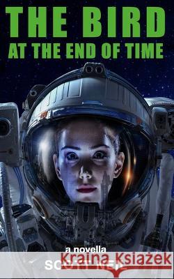 The Bird at the End of Time Scott Neil 9781739242800 Elvin Books - książka