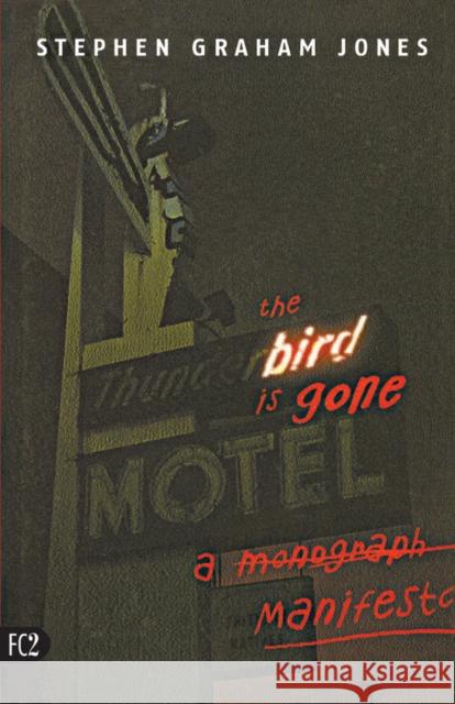 The Bird Is Gone: A Manifesto Jones, Stephen Graham 9781573661096 Fiction Collective Two - książka