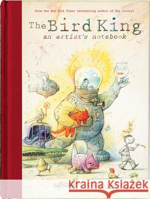 The Bird King: An Artist's Notebook: An Artist's Notebook Shaun Tan 9780545465137 Arthur A. Levine Books - książka