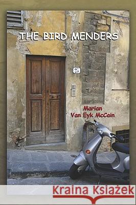 The Bird Menders Van Eyk McCain, Marian 9781601458667 Booklocker.com - książka