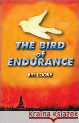 The Bird of Endurance Bill Cooke 9781425130077 Trafford Publishing - książka