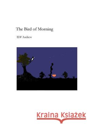 The Bird of Morning Ingrid Andrew 9781326003050 Lulu.com - książka