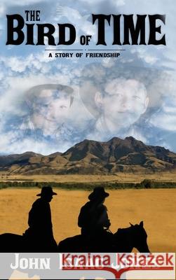 The Bird of Time John Isaac Jones 9781735574585 John I. Jones - książka