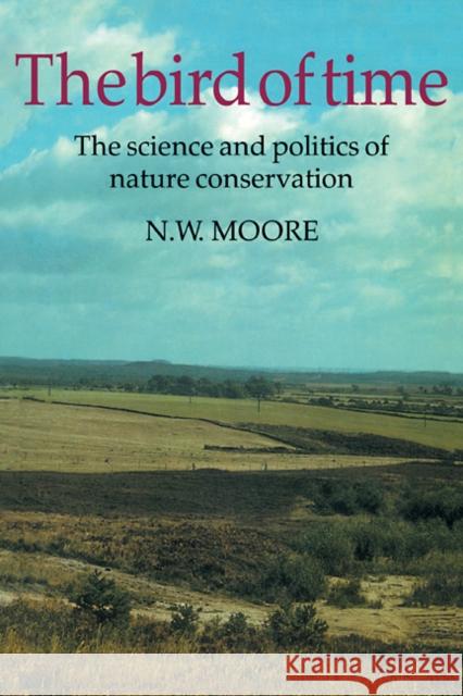 The Bird of Time: The Science and Politics of Nature Conservation - A Personal Account Moore, N. W. 9780521338714 Cambridge University Press - książka