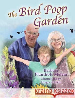 The Bird Poop Garden Barbara Plantholt Melera 9781977280749 Outskirts Press - książka
