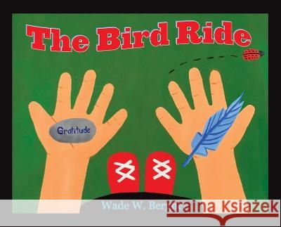 The Bird Ride Wade W. Bergner Galia Labowitz Galia Labowitz 9781733593625 Orenda Healing International - książka