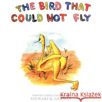 The Bird That Could Not Fly Stewart K. German 9781420848489 Authorhouse - książka