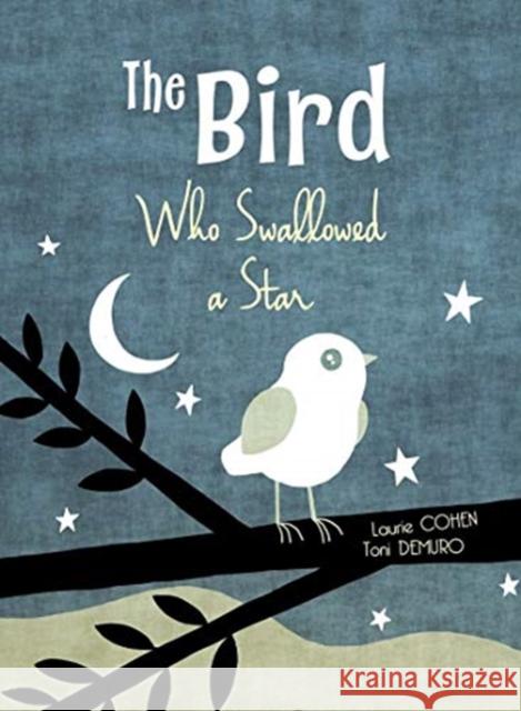The Bird Who Swallowed a Star Laurie Cohen Toni Demuro 9780764361074 Schiffer Kids - książka