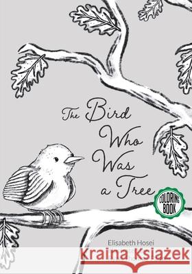 The Bird Who Was a Tree Elisabeth Hosei 9781662954795 Gatekeeper Press - książka