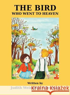 The Bird Who Went to Heaven Judith Weinshal 9781457537523 Dog Ear Publishing - książka