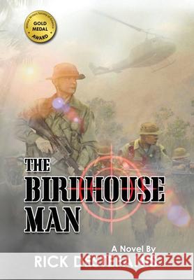 The Birdhouse Man: A Vietnam War Veteran's Story Rick Destefanis 9781733183345 Rick Destefanis - książka