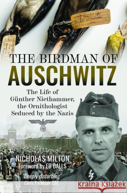 The Birdman of Auschwitz: The Life of Gunther Niethammer, the Ornithologist Seduced by the Nazis Nicholas Milton 9781399059817 Pen & Sword Books Ltd - książka