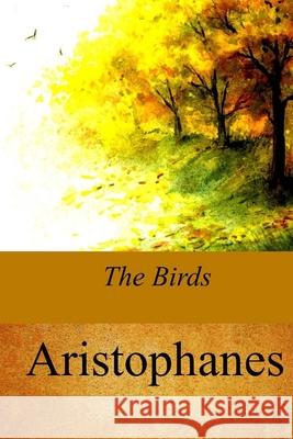 The Birds Aristophanes                             Benjamin Hall Kennedy 9781974428281 Createspace Independent Publishing Platform - książka