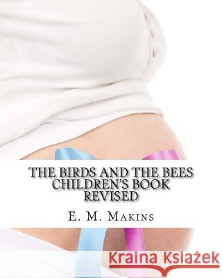 The Birds and the Bees Children's Book E. M. Makins 9781508443049 Createspace - książka