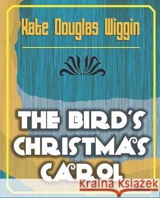 The Bird's Christmas Carol - 1898 Douglas Wiggin Kat 9781594623929 Book Jungle - książka