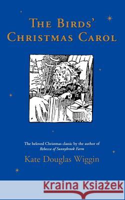 The Birds' Christmas Carol: A Christmas Holiday Book for Kids Wiggin, Kate Douglas 9780395891100 Houghton Mifflin Company - książka