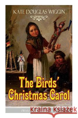The Birds' Christmas Carol (With Original Illustrations): Children's Classic Kate Douglas Wiggin 9788026891789 e-artnow - książka