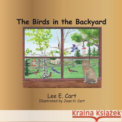 The Birds in the Backyard Lee E. Cart Joan H. Cart 9780990676546 Ek' Balam Press - książka