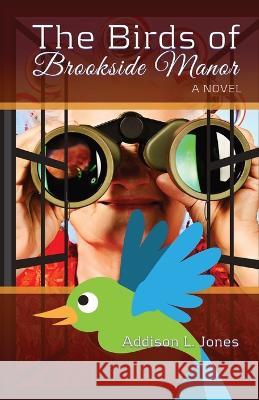 The Birds of Brookside Manor Addison L Jones   9781088120606 IngramSpark - książka