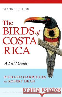 The Birds of Costa Rica: A Field Guide Richard Garrigues Robert Dean 9780801479885 Comstock Publishing - książka