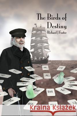 The Birds of Destiny MR Richard John Foster 9781533025722 Createspace Independent Publishing Platform - książka