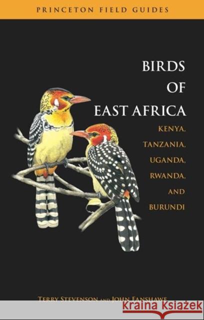 The Birds of East Africa: Kenya, Tanzania, Uganda, Rwanda, Burundi Terry Stevenson John Fanshawe 9780691126654 Princeton University Press - książka