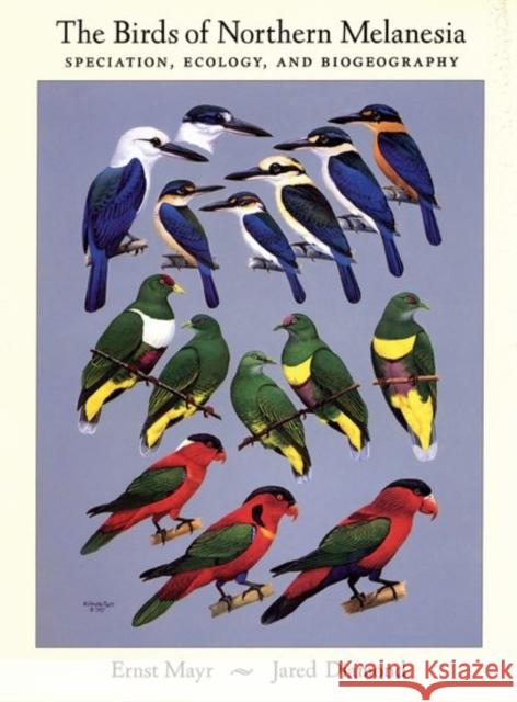 The Birds of Northern Melanesia: Speciation, Ecology, and Biogeography Mayr, Ernst 9780195141702 Oxford University Press - książka