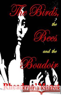 The Birds, the Bees, and the Boudoir Rheadrea' Monet 9781497304352 Createspace - książka