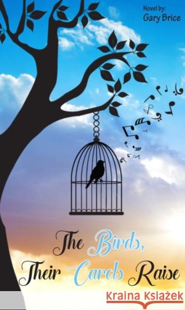 The Birds, Their Carols Raise Gary Brice 9781622881628 Stephen F. Austin University Press - książka