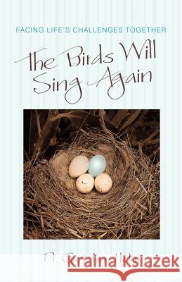 The Birds Will Sing Again: Facing Life's Challenges Together Helm, Gretchen 9781462030569 iUniverse.com - książka