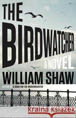 The Birdwatcher William Shaw 9780316316248 Mulholland Books - książka