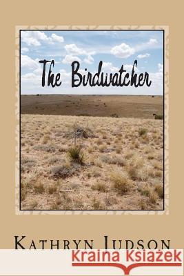 The Birdwatcher: A Smolder Novel Kathryn Judson 9781481112239 Createspace - książka