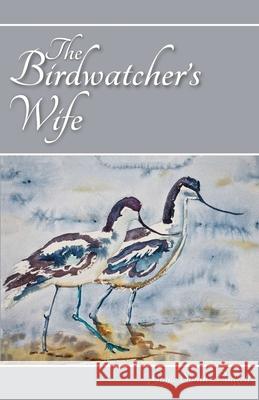 The Birdwatcher's Wife Gayle Smith Padgett 9780999429587 Eagle Owl Press - książka