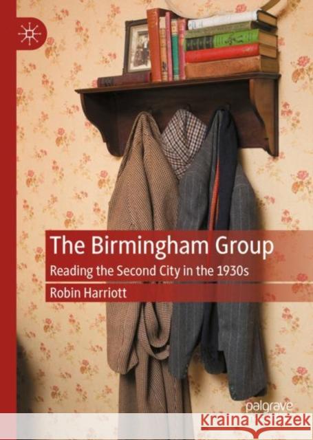 The Birmingham Group: Reading the Second City in the 1930s Robin Harriott 9783031143823 Palgrave MacMillan - książka