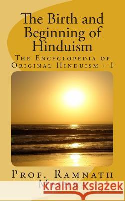 The Birth and Beginning of Hinduism Prof Ram Nath Mishra 9781499523386 Createspace - książka