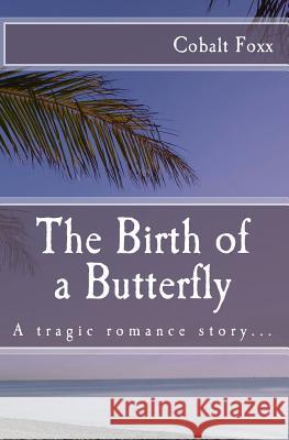 The Birth of a Butterfly Cobalt Foxx John Mallozzi 9781508443445 Createspace - książka
