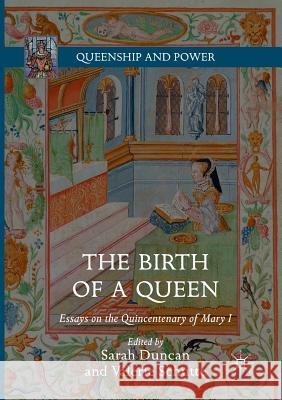 The Birth of a Queen: Essays on the Quincentenary of Mary I Duncan, Sarah 9781349955756 Palgrave MacMillan - książka