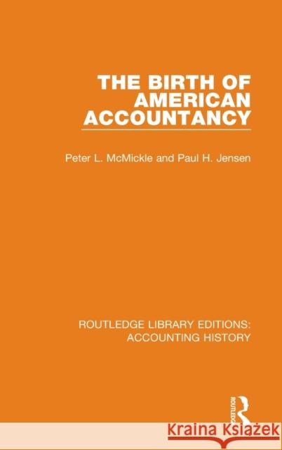 The Birth of American Accountancy Peter L. McMickle Paul H. Jensen 9780367534684 Routledge - książka