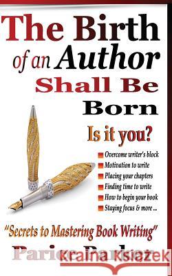 The Birth of an Author Shall Be Born Parice C. Pariker Phyllis R. Brown Parice C. Parker 9780991062713 Fountain of Life Publishers House - książka