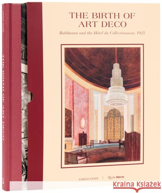 The Birth of Art Deco: Ruhlmann and L'Hotel du Collectionneur, 1925 Jared Goss 9780847874354 Rizzoli Electa - książka