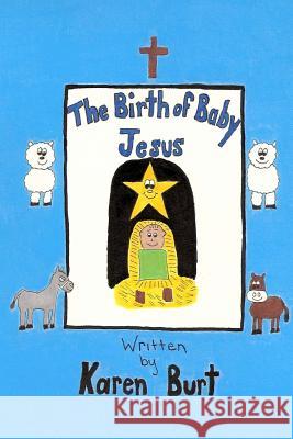 The birth of baby Jesus Burt, Karen M. 9781495438264 Createspace - książka