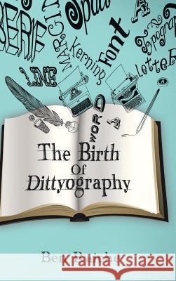 The Birth of Dittyography Ben Raiche 9781496905697 Authorhouse - książka