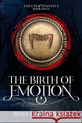 The Birth of Emotion: Touch of Insanity Book 7 Rosa Marchisella 9781989016312 Ember Park Imprint - książka